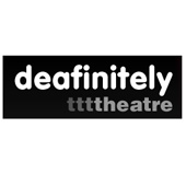 Deafinitely Theatre  - Deafinitely Theatre 